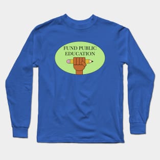 Fund Public Education Long Sleeve T-Shirt